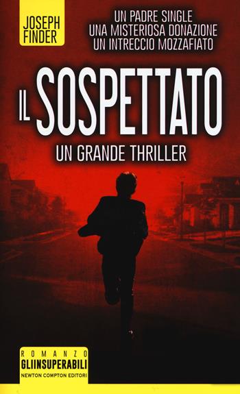 Il sospettato - Joseph Finder - Libro Newton Compton Editori 2018, Gli insuperabili | Libraccio.it