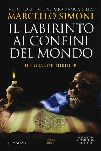 Il labirinto ai confini del mondo - Marcello Simoni - Libro Newton Compton Editori 2018, King | Libraccio.it