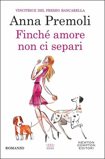 Finché amore non ci separi - Anna Premoli - Libro Newton Compton Editori 2020, King | Libraccio.it