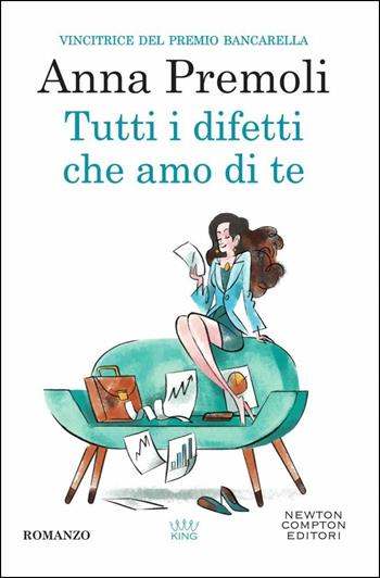 Tutti i difetti che amo di te - Anna Premoli - Libro Newton Compton Editori 2018, King | Libraccio.it