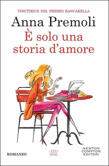 È solo una storia d'amore - Anna Premoli - Libro Newton Compton Editori 2018, King | Libraccio.it