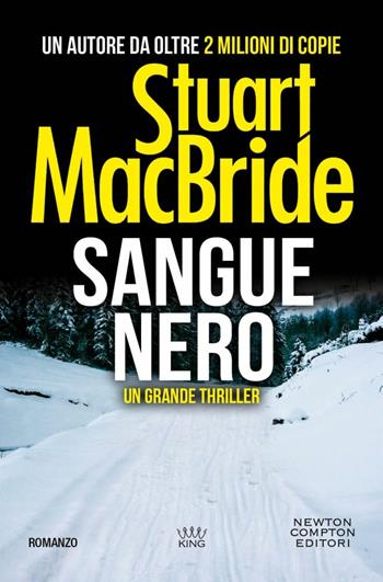 Sangue nero - Stuart MacBride - Libro Newton Compton Editori 2018, King | Libraccio.it
