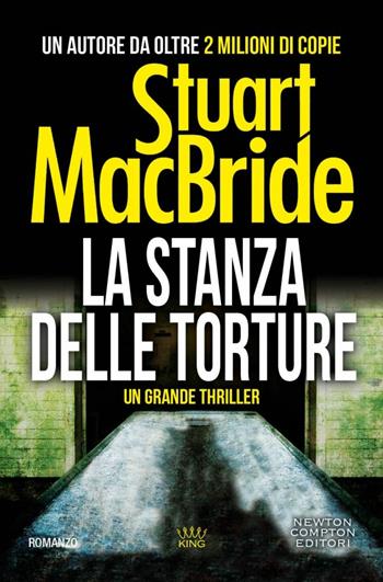 La stanza delle torture - Stuart MacBride - Libro Newton Compton Editori 2018, King | Libraccio.it