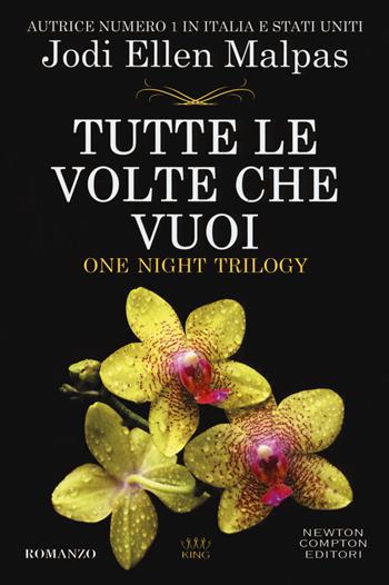 Tutte le volte che vuoi. One night trilogy - Jodi Ellen Malpas - Libro Newton Compton Editori 2018, King | Libraccio.it
