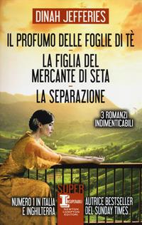 Il profumo delle foglie di tè-La figlia del mercante di seta-La separazione - Dinah Jefferies - Libro Newton Compton Editori 2019, SuperInsuperabili | Libraccio.it