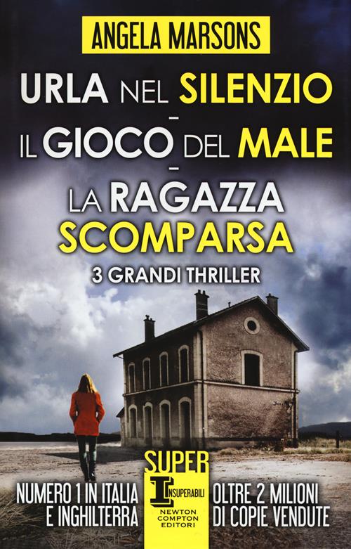 Urla nel silenzio-Il gioco del male-La ragazza scomparsa - Angela Marsons -  Libro Newton Compton Editori