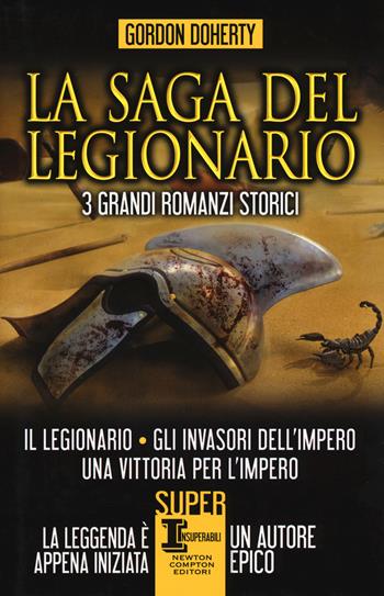 La saga del legionario: Il legionario-Gli invasori dell'impero-Una vittoria per l'impero - Gordon Doherty - Libro Newton Compton Editori 2019, SuperInsuperabili | Libraccio.it