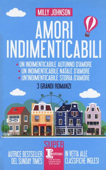 Amori indimenticabil: Un indimenticabile autunno d'amore-Un indimenticabile Natale d’amore-Un’indimenticabile storia d’amore - Milly Johnson - Libro Newton Compton Editori 2019, SuperInsuperabili | Libraccio.it