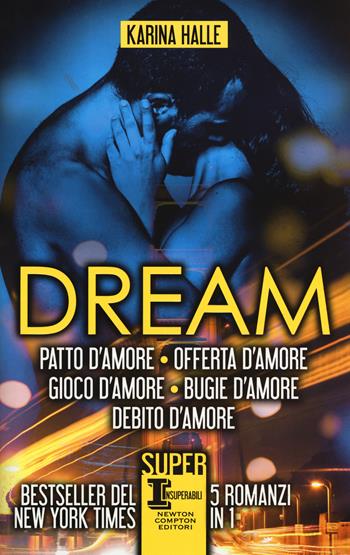 Dream. La serie completa: Patto d'amore-Offerta d'amore-Gioco d'amore-Bugie d'amore-Debito d'amore - Karina Halle - Libro Newton Compton Editori 2019, SuperInsuperabili | Libraccio.it