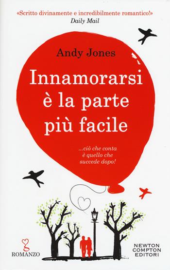 Innamorarsi è la parte più facile - Andy Jones - Libro Newton Compton Editori 2018, Anagramma | Libraccio.it