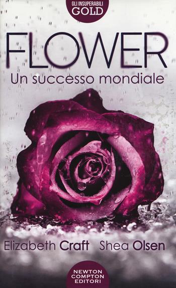 Flower - Elizabeth Craft, Shea Olsen - Libro Newton Compton Editori 2019, Gli insuperabili Gold | Libraccio.it