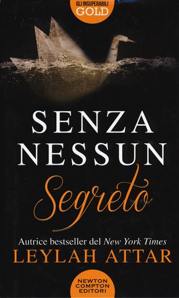 Senza nessun segreto - Leylah Attar - Libro Newton Compton Editori 2019, Gli insuperabili Gold | Libraccio.it