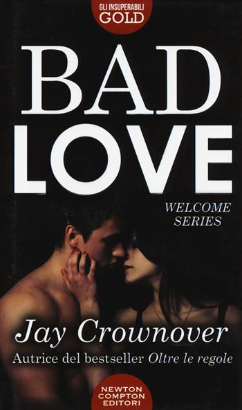 Bad love - Jay Crownover - Libro Newton Compton Editori 2019, Gli insuperabili Gold | Libraccio.it