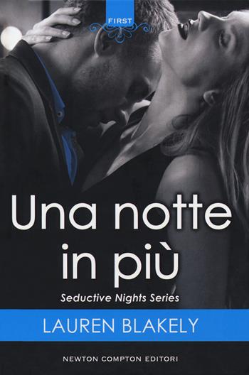 Una notte in più. Seductive nights - Lauren Blakely - Libro Newton Compton Editori 2018, First | Libraccio.it