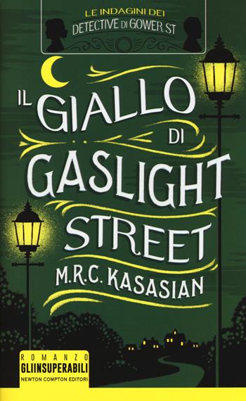 Il giallo di Gaslight street. Le indagini dei detective di Gower St - M.R.C. Kasasian - Libro Newton Compton Editori 2018, Gli insuperabili | Libraccio.it