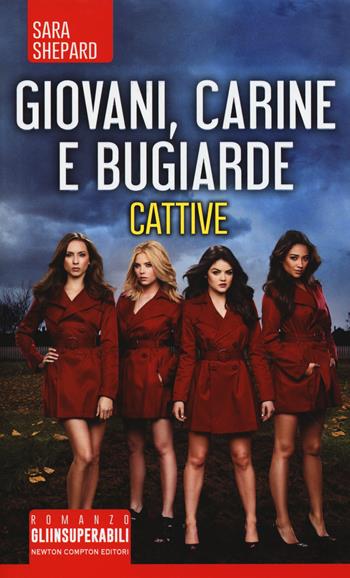 Giovani, carine e bugiarde. Cattive - Sara Shepard - Libro Newton Compton Editori 2018, Gli insuperabili | Libraccio.it