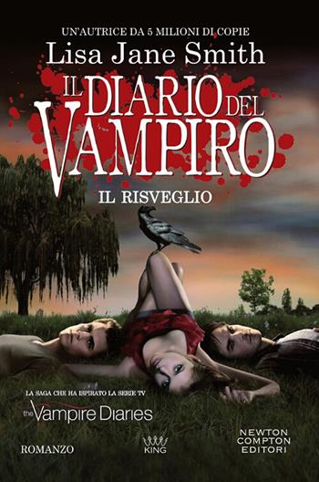 Il risveglio. Il diario del vampiro - Lisa Jane Smith - Libro Newton Compton Editori 2018, King | Libraccio.it