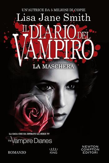 La maschera. Il diario del vampiro - Lisa Jane Smith - Libro Newton Compton Editori 2018, King | Libraccio.it