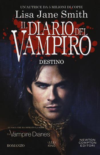 Destino. Il diario del vampiro - Lisa Jane Smith - Libro Newton Compton Editori 2018, King | Libraccio.it
