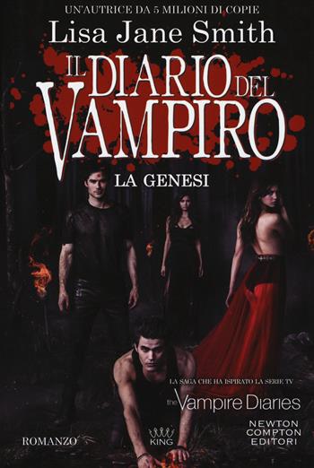 La genesi. Il diario del vampiro - Lisa Jane Smith - Libro Newton Compton Editori 2018, King | Libraccio.it