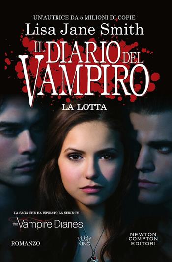La lotta. Il diario del vampiro - Lisa Jane Smith - Libro Newton Compton Editori 2018, King | Libraccio.it