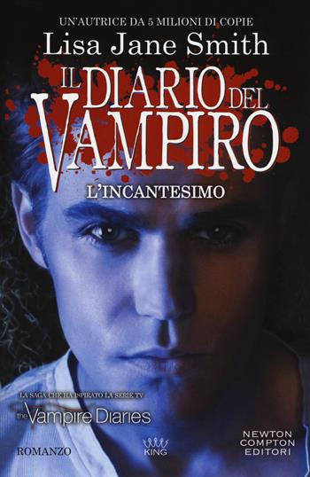 L'incantesimo. Il diario del vampiro - Lisa Jane Smith - Libro Newton Compton Editori 2018, King | Libraccio.it