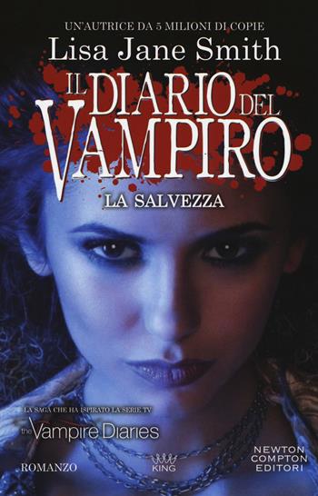 La salvezza. Il diario del vampiro - Lisa Jane Smith - Libro Newton Compton Editori 2018, King | Libraccio.it