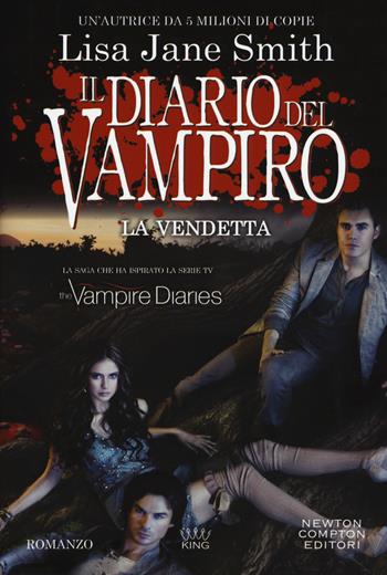 La vendetta. Il diario del vampiro - Lisa Jane Smith - Libro Newton Compton Editori 2018, King | Libraccio.it