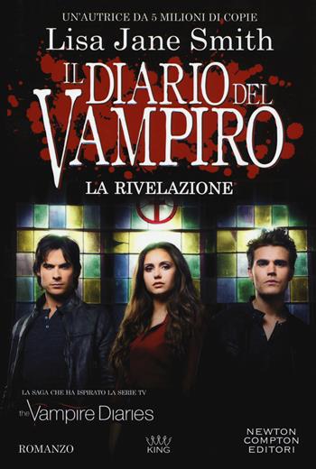La rivelazione. Il diario del vampiro - Lisa Jane Smith - Libro Newton Compton Editori 2018, King | Libraccio.it