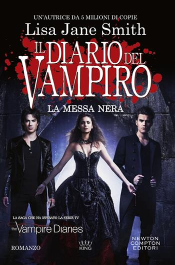 La messa nera. Il diario del vampiro - Lisa Jane Smith - Libro Newton Compton Editori 2018, King | Libraccio.it
