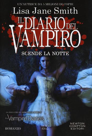 Scende la notte. Il diario del vampiro - Lisa Jane Smith - Libro Newton Compton Editori 2018, King | Libraccio.it