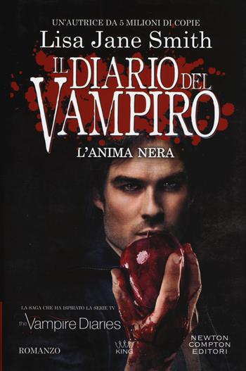 L' anima nera. Il diario del vampiro - Lisa Jane Smith - Libro Newton Compton Editori 2018, King | Libraccio.it
