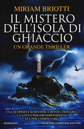 Il mistero dell'isola di ghiaccio - Miriam Briotti - Libro Newton Compton Editori 2018, Nuova narrativa Newton | Libraccio.it