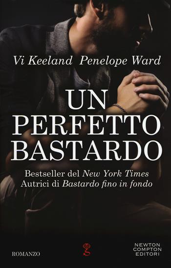 Un perfetto bastardo - Penelope Ward, Vi Keeland - Libro Newton Compton Editori 2018, Anagramma | Libraccio.it