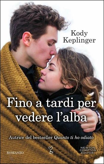 Fino a tardi per vedere l'alba - Kody Keplinger - Libro Newton Compton Editori 2018, Anagramma | Libraccio.it