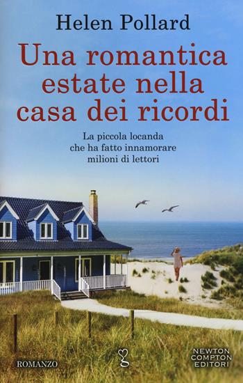 Una romantica estate nella casa dei ricordi - Helen Pollard - Libro Newton Compton Editori 2018, Anagramma | Libraccio.it