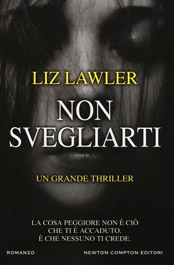 Non svegliarti - Liz Lawler - Libro Newton Compton Editori 2018, Nuova narrativa Newton | Libraccio.it