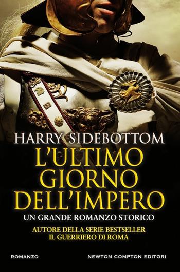 L'ultimo giorno dell'impero - Harry Sidebottom - Libro Newton Compton Editori 2018, Nuova narrativa Newton | Libraccio.it