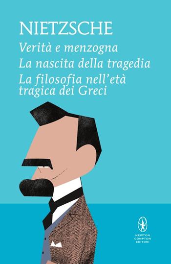 Verità e menzogna-La nascita della tragedia-La filosofia nell'età tragica dei greci - Friedrich Nietzsche - Libro Newton Compton Editori 2018, I MiniMammut | Libraccio.it