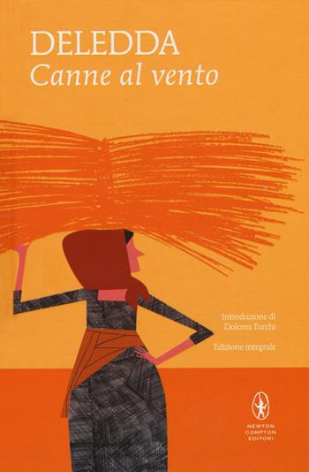 Canne al vento. Ediz. integrale - Grazia Deledda - Libro Newton Compton Editori 2018, I MiniMammut | Libraccio.it