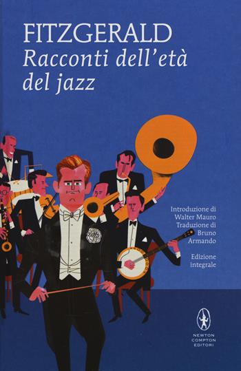 Racconti dell'età del jazz. Ediz. integrale - Francis Scott Fitzgerald - Libro Newton Compton Editori 2018, I MiniMammut | Libraccio.it