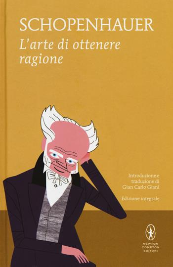 L' arte di ottenere ragione - Arthur Schopenhauer - Libro Newton Compton Editori 2018, I MiniMammut | Libraccio.it