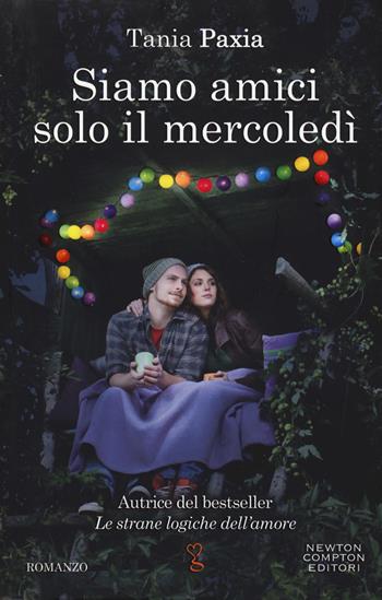 Siamo amici solo il mercoledì - Tania Paxia - Libro Newton Compton Editori 2019, Anagramma | Libraccio.it