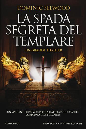 La spada segreta del templare - Dominic Selwood - Libro Newton Compton Editori 2018, Nuova narrativa Newton | Libraccio.it