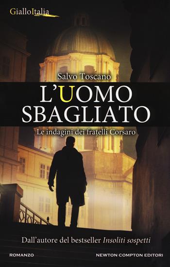 L'uomo sbagliato - Salvo Toscano - Libro Newton Compton Editori 2018, Nuova narrativa Newton | Libraccio.it