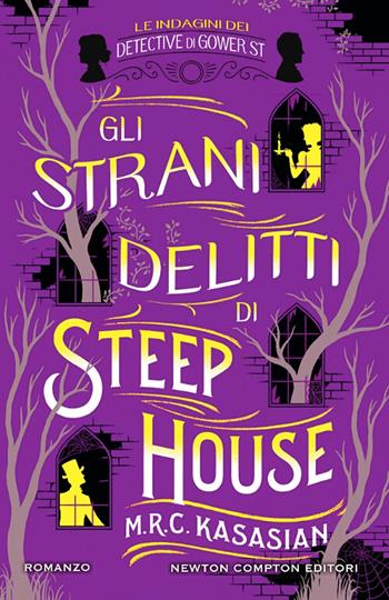 Gli strani delitti di Steep House. Le indagini dei detective di Gower St - M.R.C. Kasasian - Libro Newton Compton Editori 2018, Nuova narrativa Newton | Libraccio.it
