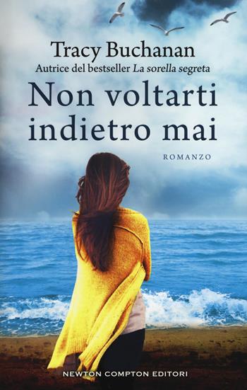 Non voltarti indietro mai - Tracy Buchanan - Libro Newton Compton Editori 2018, 3.0 | Libraccio.it