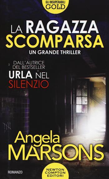 La ragazza scomparsa - Angela Marsons - Libro Newton Compton Editori 2019, Gli insuperabili Gold | Libraccio.it