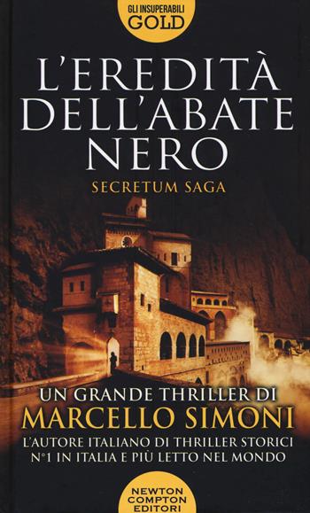 L' eredità dell'abate nero. Secretum saga - Marcello Simoni - Libro Newton Compton Editori 2019, Gli insuperabili Gold | Libraccio.it