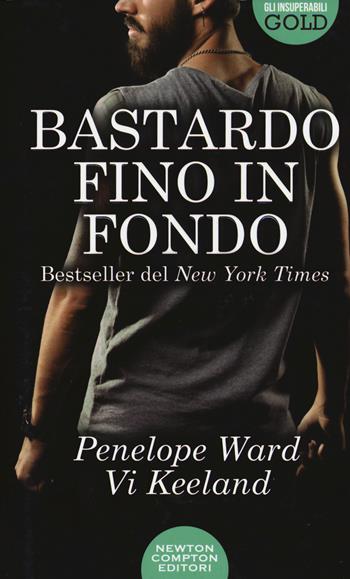 Bastardo fino in fondo - Penelope Ward, Vi Keeland - Libro Newton Compton Editori 2019, Gli insuperabili Gold | Libraccio.it